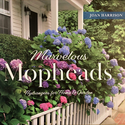Marvelous Mopheads, Hydrangeas for Home & Garden Book