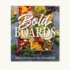 Bold Boards Charcuterie Board Cook Book